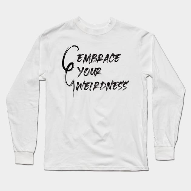 Embrace Your Weirdness Long Sleeve T-Shirt by BlueZenStudio